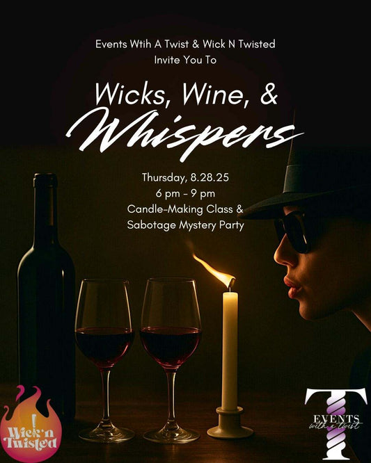 WICKS, WINE & WHISPERS - August 28 at 6PM