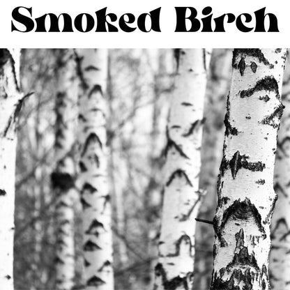 Smoked Birch