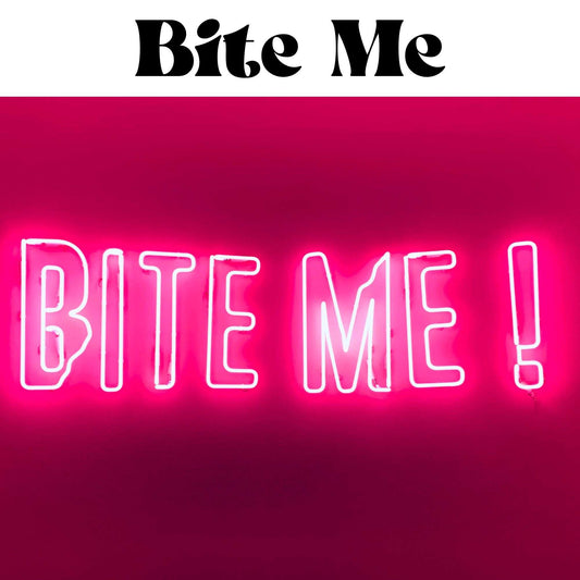 Bite Me