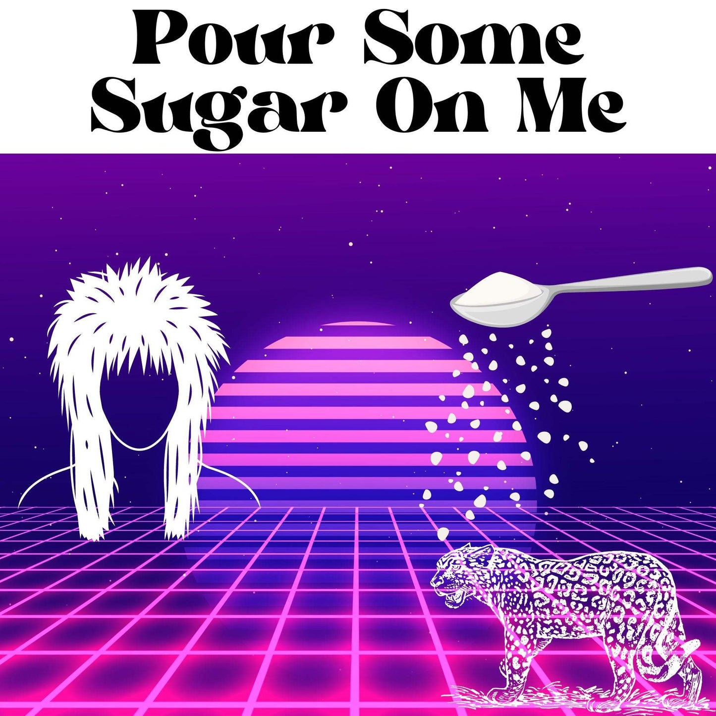 Pour Some Sugar On Me